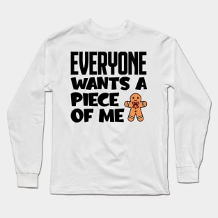 Everyone Wants A Piece Of Me Long Sleeve T-Shirt